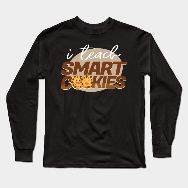 'I Teach Smart Cookies' Cute Kindergarten Teacher Gift Long Sleeve T-Shirt by ourwackyhome